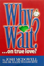 Why Wait…on true love